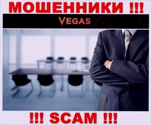 Мошенники Vegas Casino не хотят, чтоб кто-то знал, кто конкретно управляет организацией