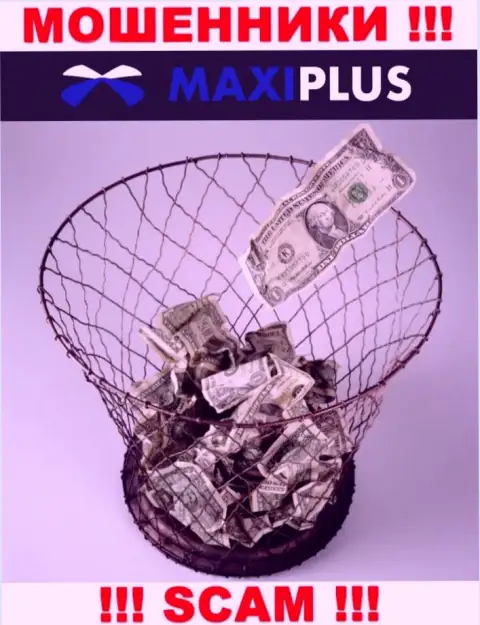 Намерены получить доход, имея дело с брокерской конторой MaxiPlus Trade ??? Данные internet жулики не позволят