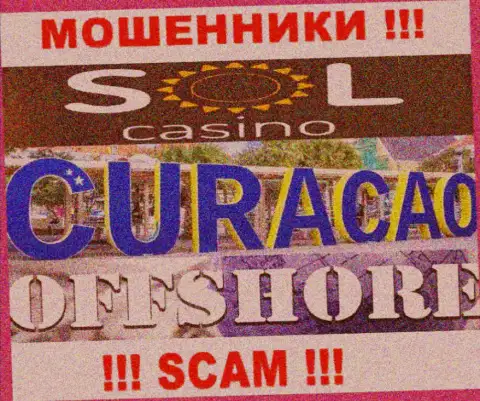 Будьте крайне осторожны internet кидалы Sol Casino зарегистрированы в офшорной зоне на территории - Curacao