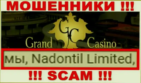 Избегайте махинаторов Grand Casino - наличие сведений о юр. лице Nadontil Limited не сделает их приличными