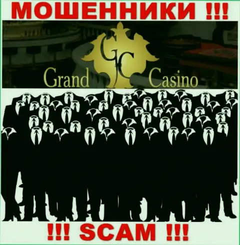 Организация Grand Casino скрывает свое руководство - АФЕРИСТЫ !!!