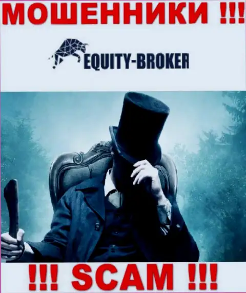 Аферисты Equitybroker Inc не сообщают сведений о их прямых руководителях, будьте очень бдительны !!!