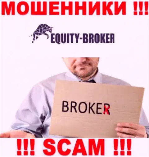 Equity-Broker Cc - это internet мошенники, их деятельность - Брокер, направлена на кражу финансовых средств людей
