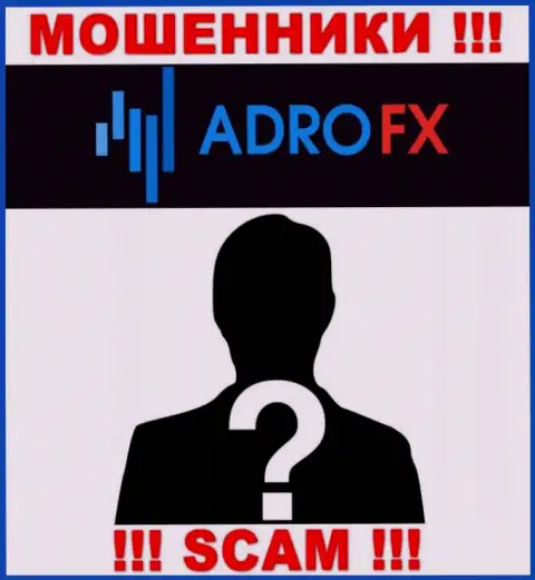 На веб-ресурсе организации Adro FX не написано ни единого слова о их непосредственных руководителях - это ЖУЛИКИ !!!