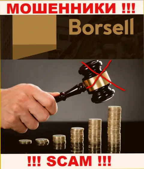 Борселл не регулируется ни одним регулятором - беспрепятственно воруют финансовые вложения !