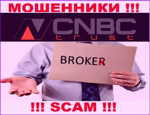 Крайне опасно взаимодействовать с CNBC Trust их деятельность в области Брокер - противоправна