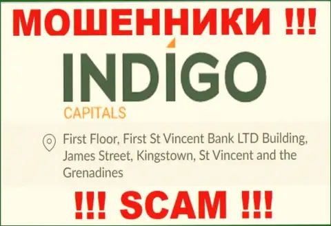 ОСТОРОЖНО, IndigoCapitals Com пустили корни в оффшоре по адресу - First Floor, First St Vincent Bank LTD Building, James Street, Kingstown, St Vincent and the Grenadines и уже оттуда крадут денежные средства