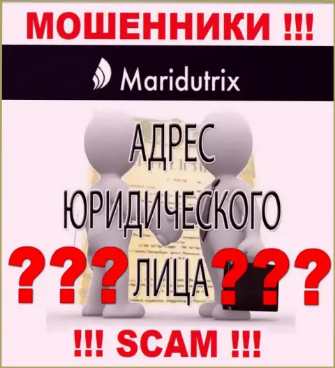 Maridutrix Com - это наглые мошенники, не показывают информацию о юрисдикции у себя на веб-ресурсе